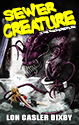 SEWER CREATURE: THE SCREENPLAY - Masticating monsters lurking in the dark depths of bathroom humor bring your worst fears to life in this terrifying sci-fi comedy/horror screenplay.