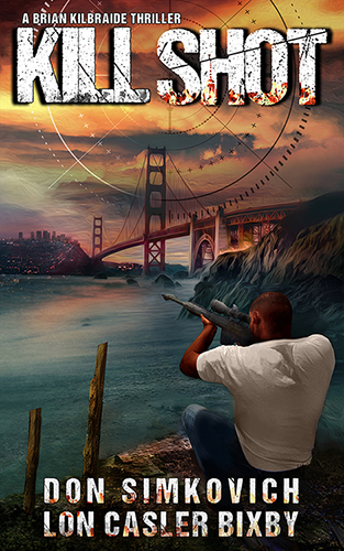 KILL SHOT: A BRIAN KILBRAIDE THRILLER - A sniper's surgical assassinations threaten to rip the country apart.